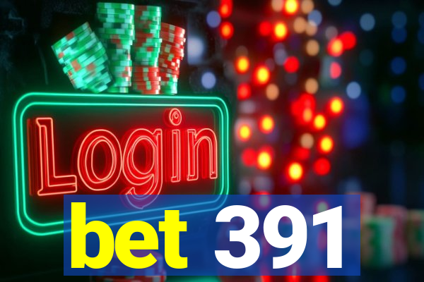 bet 391